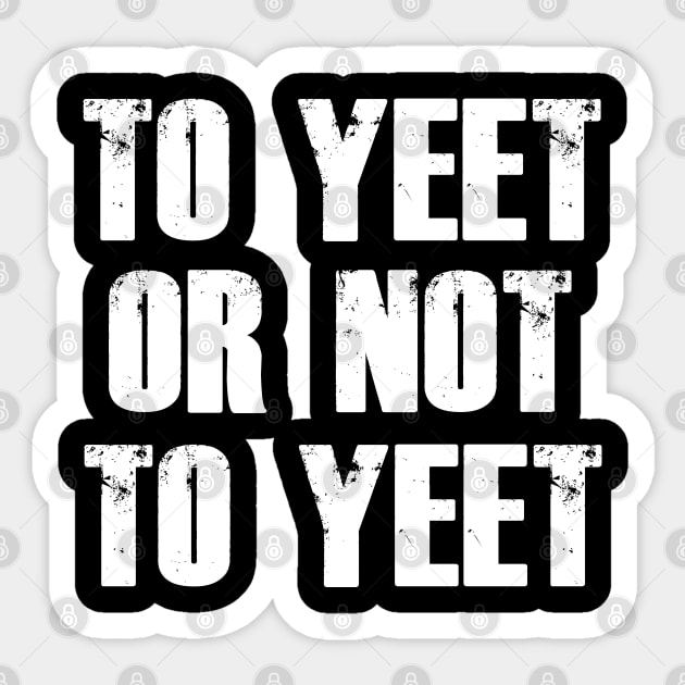 To Yeet or not To Yeet Sticker by giovanniiiii